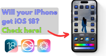 iOS 18发布日期查看符合条件的iPhone完整列表和主要功能